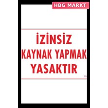HBG Markt Mey Ithalat® Kaynak Yapmak Yasaktır Uyarı Levhası 25X35 KOD:720