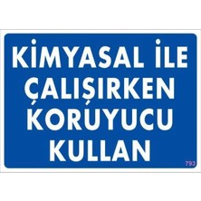 ALK Kimyasal Koruyucu Kullan Uyarı Levhası 25X35 KOD:793