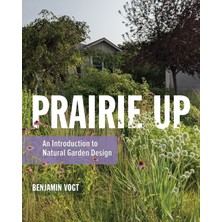 University of Illinois Press Prairie Up: An Introduction To Natural Garden