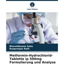 Verlag Unser Wissen Metformin-Hydrochlorid-Tablette Ip 500MG Formulierung Und Analyse