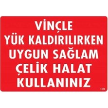 Vavis Vinçle Yük Kaldırırken Uygun Sağlam Çelik Halat Kullanınız Uyarı Levhası 25X35 KOD:1319