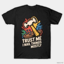 Tarzsokak Ben Şeyleri Yapıştırıyorum Komik Marangoz Marangozluk Ağaç Işleme T-Shirt Erkekler Kadınlar I