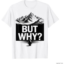 Tarzsokak Ama Neden Komik Penguen Dağ Yürüyüşü Meme T-Shirt Erkekler Kadınlar Için % 100% Pamuk T Shirt
