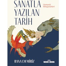 Timaş Sanatla Yazılan Tarih - Osmanlı Minyatürleri