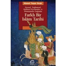 İletişim Yayınları Farklı Bir Islam Tarihi: Siyasal, Toplumsal, Kültürel Kırılmalar ve Dönüşümler Işığında