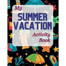 Ozka Concept Independently Published My Summer Vacation Activity Journal For Kids: Coloring Pages And Writing Pr