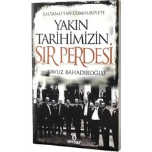 Ensar Neşriyat Saltanattan Cumhuriyete Yakın Tarihimizin Sır Perdesi
