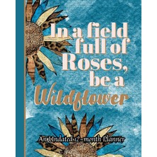 Ozka Concept In A Field Full Of Roses, A Wildflower: A 13-Month Undated Planner