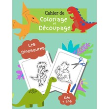 Ozka Concept Cahier De Coloriage Et Découpage Les Dinosaures Dès 4 Ans: Cahier D'activité Et D'apprentissage Pou