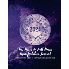 Ozka Concept Independently Published 2024 New Moon & Full Moon Manifestation Journal: Work With The Moon To Help