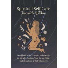 Ozka Concept Independently Published Spiritual Self Care Journal For Witches: Workbook With Prompts To Promote G