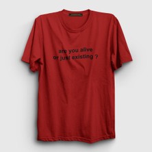 Presmono Unisex Kırmızı Are You Alive Or Just Existing T-Shirt