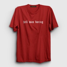 Presmono Unisex Kırmızı Hell Was Boring T-Shirt