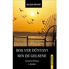 Boş Ver Dünyayı Sen De Gelsene