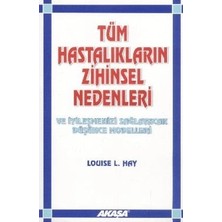 Akaşa Yayınları Tüm Hastalıkların Zihinsel Nedenleri ve Iyileşmenizi Sağlayacak Düşünce Modelleri