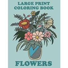 Independently Published Senior Coloring Book Flowers, Large Print Coloring Book Flowers