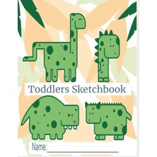 Toddlers Sketchbook:: Cute Large 8.5 x 11 Notebook For Scribbling Sketching Drawing Coloring Painting And Writing. Sketchbook For Toddlers, Children ... Fun For Everyone (Toddler Sketchbook # 1)