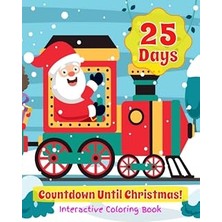 Independently Published 25 Days Countdown Until Christmas Interactive Coloring Book: Large 8”X10” Fun Advent Calendar