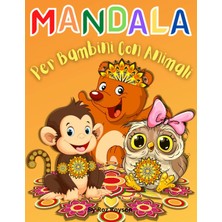 Mandala Per Bambini Con Animali: Oltre 60 Disegni Di Animali Mandala Rilassanti, Divertenti, Facili E Rilassanti Per Ragazzi, Ragazze E Principianti / ... Colorare Mandala Con Leoni, Elefanti, Gufi...