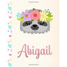 Abigail: Personalized Sloth Sketchbook For Girls With Pink Name - 8.5X11 110 Pages. Doodle, Draw, Sketch, Create!