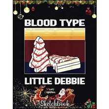 Christmas Sketch Book: Blood Type Little Vintage Debbie Christmas Cake Funny Gift, 120 Pages Help You Design Your Ideas Size 8.5 x 11 Inches