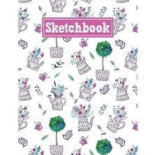Sketchbook: 8.5 x 11 Notebook For Creative Drawing And Sketching Activities With Spring Garden Themed Cover Design