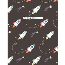 Sketchbook: Space Theme Drawing Notebook For Kids Boys And Girls Ages 3 - 8