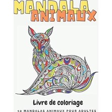 Mandala Animaux Livre De Coloriage : 50 Mandalas Animaux Pour Adultes (French Edition)