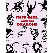 This Girl Loves Dragons: 100 Blank Pages 8.5 x 11 Inches Dragon Lover - Cute Christmas Or Birthday Sketchbook For Drawing, Doodling And Using Your Imagination - Dragons Patterns Cover