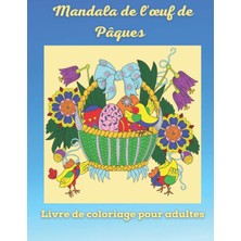 Mandala De L'œuf De Pâques Livre De Coloriage Pour Adultes: Livre De Coloriage De Pâques Pour Les Adolescents Et Les Adultes | Profitez De La ... Uniques D'œufs De Pâques Et De Mandalas