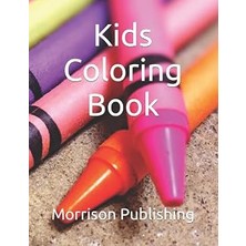 Kids Coloring Book: A Simple And Affordable Drawing Pad For Children Of All Ages - 8.5" x 11" - 120 Big Pages
