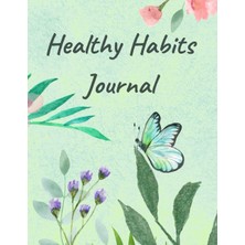 Healthy Habits Journal: A Daily Planner To Organize And Record Healthy Habits