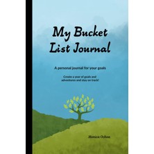 My Bucket List Journal: Create A Year Of Goals And Adventures And Stay On Track