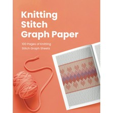Independently Published Knitting Stitch Graph Paper: Speciality Paper For Colorwork Knitting