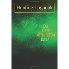 Hunting Logbook: Metal Detecting - Funny Metal Detector Record Hunts For Deer Wild Boar Pheasant Rabbits Turkeys Ducks Fox And More Species