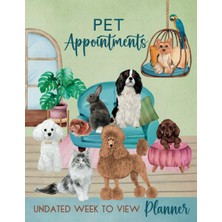 Pet Appointments Undated Week To View Planner: Dog Grooming, Walking, Sitter, Client Scheduler Diary With Hourly Slots & 15 Minute Increments 7AM - 8.45PM, 52 Weeks Monday - Sunday