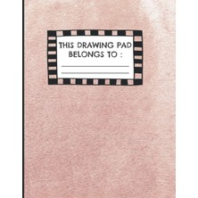 This Drawing Pad Belongs To: Drawing Pad & Sketchbook For Drawing Practice - Sketch Book For Kids - Great Art Supplies And Sketch Book Gifts For Boys And Girls - Trendy Rose Print