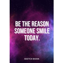 « Be The Reason Someone Smile Today. »: Galaxy Sketchbook For Space Lovers, Softcover ⎮7X10 Inches⎮ Motivational & Inspirational Sketch Pad For ... Premium Large Paper With Quote On The Cover