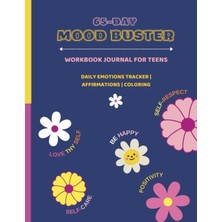 65-Day Mood Buster Workbook Journal For Teens: Daily Emotions Tracker | Affirmations | Coloring | Self-Care Planner | Inspirational Quotes | Undated