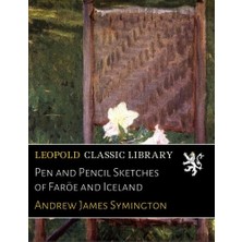 Pen And Pencil Sketches Of Faröe And Iceland