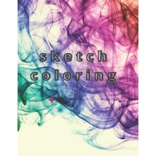 Sketch Coloring: Coloring Book For Kids Sketchbook Journal, Girls Pages White Paper Sketch Doodle