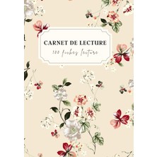 Journal De Lecture Fleurs - Carnet À Remplir Avec 100 Fiches Lectures Pratiques Et Spacieuses - 206 Pages - Lectrices Adultes Et Ados - Suivez Vos ... Pour Un Cadeau Livresque (French Edition)