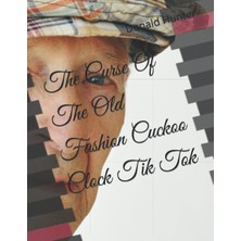 Independently Published The Curse Of The Old Fashion Cuckoo Clock Tik Tok