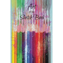 Independently Published Art Of The Sketch Book:: Compact Journal For Drawing, Writing, Sketching, Painting And Doodling Anywhere, For Adults, Artists, Students And Kids (120 Pages, 6"x9")
