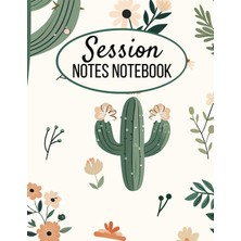 Independently Published Session Notes Notebook: Workbook For Counselors, Therapists, Social Workers And Coaches To Help Them Plan For, Track And Organize Their Clients' Sessions