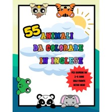 55 Animali Da Colorare In Inglese: Per Bambini Da 2-6 Anni! Solo Fronte Con Retro Nero!!! Ottima Idea Regalo Per Bambini Che Amano Gli Animali E Colorare!