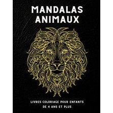 Independently Published Mandalas Animaux Livre Coloriage Pour Enfant: Magnifiques Mandalas Animaux Livre Coloriage Pour Les Enfants De 4 Ans Et Plus