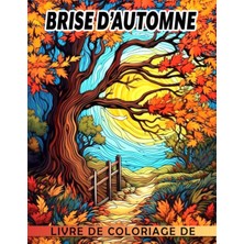 Independently Published Livre De Coloriage Brise D'automne: Pages De Coloriage Charmantes Présentant De Magnif (French Edition)