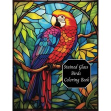 Independently Published Stained Glass Birds Coloring Book, Adults Coloring Book, 50 Stained Glass Windows, 8.5X11, 100 Pages, Great For Relaxation And Stress Reduction