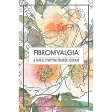 Fibromyalgia Pain And Symptom Tracker Journal, Guided Pages To Log Pain, Stress, Energy, Food, Sleep, Mood, Activity, Weather And Much More.: A 60-Day ... Fibromyalgia Or Other Chronic Pain Illness